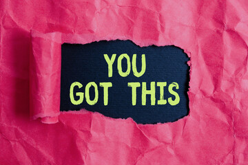 Text sign showing You Got This. Business photo text to encourage someone to succeed in dealing with...