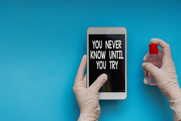 Text sign showing You Never Know Until You Try. Business photo showcasing always be a brave and...