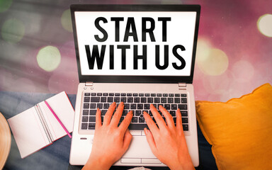 Conceptual hand writing showing Start With Us. Concept meaning inviting someone to work together...