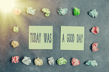 Conceptual hand writing showing Today Was A Good Day. Concept meaning Positive Affirmation Enjoying...
