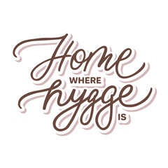 Vector illustration with Home where hygge is text. Hand lettering. Modern calligraphy. Motivational quote. Brown handwritten letters isolated on white background. Hygge design.