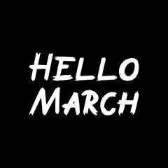 Hello March brush paint hand drawn lettering on black background. Design templates for greeting cards, overlays, posters