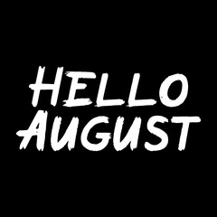 Hello August brush paint hand drawn  lettering on black background. Design  templates for greeting cards, overlays, posters