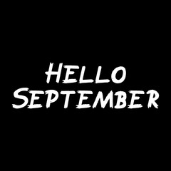 Hello September brush paint hand drawn lettering on black background. Design templates for greeting cards, overlays, posters