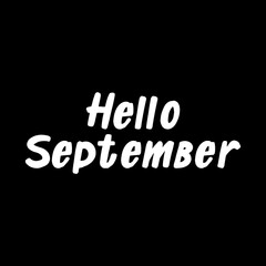 Hello September brush paint hand drawn lettering on black background. Design templates for greeting cards, overlays, posters