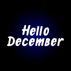 Hello December brush paint hand drawn lettering on black background. Design templates for greeting cards, overlays, posters