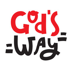 God's way - inspire motivational religious quote. Hand drawn beautiful lettering. Print for inspirational poster, t-shirt, bag, cups, card, flyer, sticker, badge. Cute funny vector writing