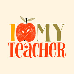 I love my teacher. Hand-drawn lettering quote for teacher appreciation with a red apple. Phrase for merchandise, social media, web design elements. Vector phrase on a colored background.