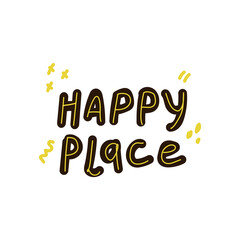 Lettering happy place hand-drawn. An inscription in a circle of blotches and crosses. Illustration drawn in cartoon style, beautiful and funny inscriptions for the mood of the person. Vector