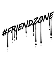 Graffiti Hashtag Friendzone Tropfen Lustig buddy friendzoned