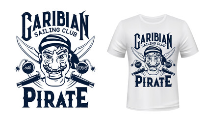 Pirate t-shirt print mockup of vector sailing sport club custom apparel template. Head of Caribbean pirate, buccaneer or sailor man with bandana, crossed swords, bombs and monochrome letterings - obrazy, fototapety, plakaty