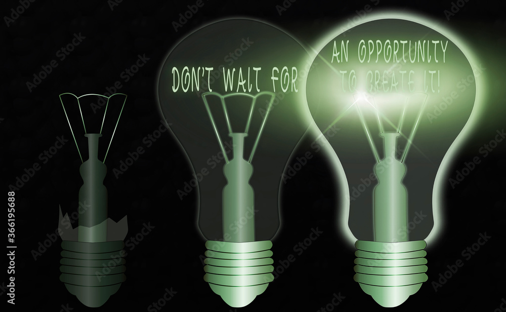 Poster conceptual hand writing showing dont wait for an opportunity to create it. concept meaning infuse yo