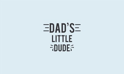 Dad's Little Dude,  Baby Typo,  Baby Tshirt Design,  Text Design, Baby Shirt Design