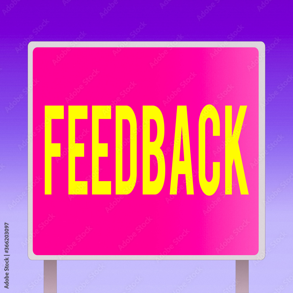 Poster text sign showing feedback. business photo showcasing transmission of evaluative or corrective infor