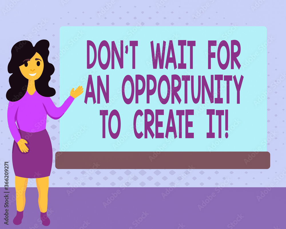 Aufkleber text sign showing dont wait for an opportunity to create it. business photo text infuse your life wi