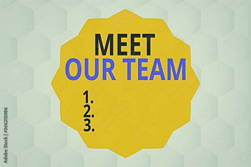 Aufkleber conceptual hand writing showing meet our team. concept meaning introducing another an individual to 