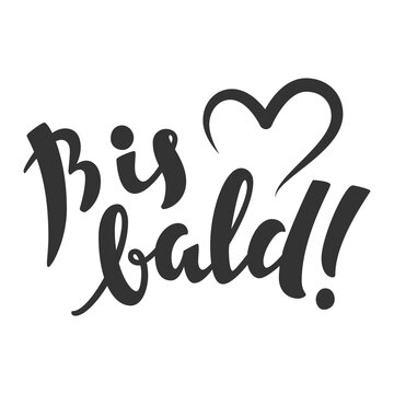 Bis bald (eng: See you soon) vector hand drawn lettering in German