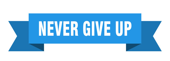 never give up ribbon. never give up paper band banner sign