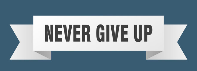 never give up ribbon. never give up paper band banner sign