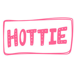 Hottie. Cartoon illustration Fashion phrase. Cute Trendy Style design font. Vintage vector hand drawn illustration. Vector logo icon.
