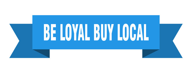 be loyal buy local ribbon. be loyal buy local paper band banner sign
