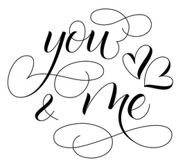 Handwritten modern brush calligraphy You and Me on white background for Valentines day card. Vector illustration.