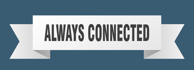 always connected ribbon. always connected paper band banner sign