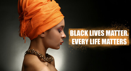 Beautiful African-American woman on dark background with text BLACK LIVES MATTER, EVERY LIFE MATTERS