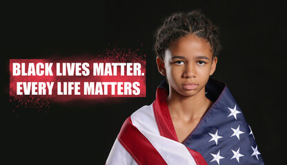 Sad African-American girl with USA flag on dark background with text BLACK LIVES MATTER, EVERY LIFE...