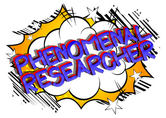 Phenomenal Researcher Comic book style cartoon words. Text on abstract background.