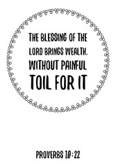 The blessing of the Lord brings wealth, without painful toil for it. Bible verse, quote