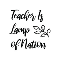  Teacher Is Lamp of Nation. Vector Quote