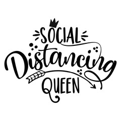 Obraz premium Social Distancing Queen - Coronavirus Covid-19 quarantine quote, antisocial lifestyle. Encouraging slogan for the duration of coronavirus. Good for t-shirts, gifts, mugs, social media posts.