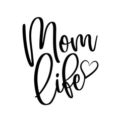 Mom Life - calligraphy with heart. Good for t shirt print, greeting card, poster, mug, and gift design.
