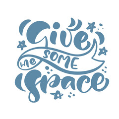 Give me some space hand drawn vector lettering text. Design elements for greeting card, poster or banner isolated on white background. Cosmos concept