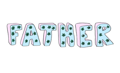 Father word - hand drawn colorful lettering with flowers on white background