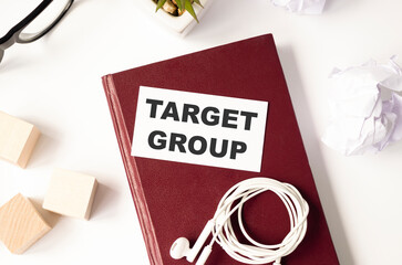 Handwriting text Target Group. Concept meaning Particular showing that an advertisement intended to reach to.
