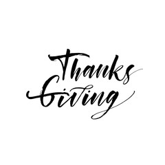 Thanksgiving ink brush vector lettering. Modern slogan handwritten vector calligraphy. Black paint lettering isolated on white background. Postcard, greeting card, t shirt decorative print.