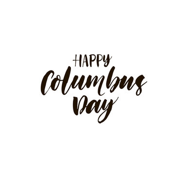 Happy Columbus day ink brush vector lettering. Modern slogan handwritten vector calligraphy. Black paint lettering isolated on white background. Postcard, greeting card, t shirt decorative print.