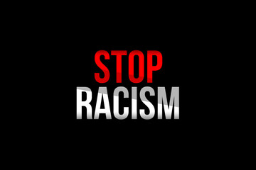 Say no to racism. Word stop in red and word racism in white meaning the need for people to stop being racist