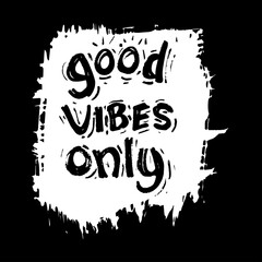 Good Vibes Only. Inspire, lifestyle.