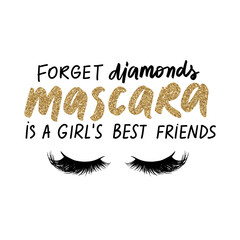 Forget diamonds, mascara is a girl's best friends. Vector glow golden glitter Handwritten quote about makeup, eyes, lashes, cosmetic
