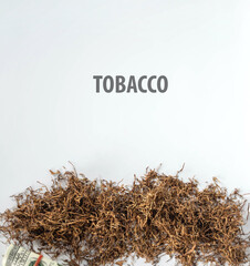 tobacco and banknote lay on white background with copy space from top view. use for concept tobacco economy, tobacco trading.