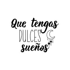 Have sweet dreams - in Spanish. Lettering. Ink illustration. Modern brush calligraphy.