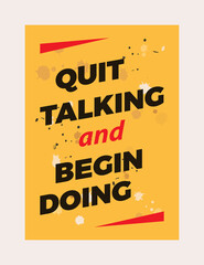Quit Talking and Begin Doing Lettering with yellow background. Quotes , motivation, positive inspiration for poster. Text Background