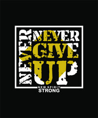 never give up typography graphic design, for t-shirt prints, vector illustration