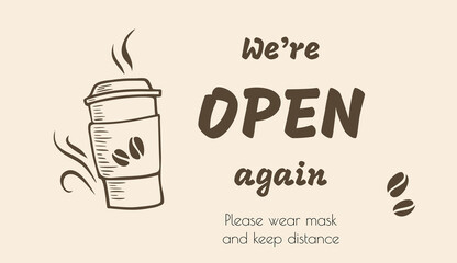 We are open vector flyer. Coffee cup with a lid vector illustration. Please wear mask warning. Keep distance message. We're open message for print, cafe, menu, restaurant, advertisement. Open again