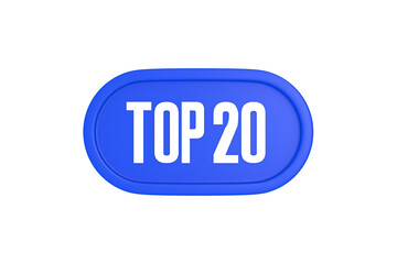Top 20 sign in blue color isolated on white background, 3d illustration.