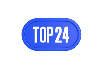 Top 24 sign in blue color isolated on white background, 3d illustration.