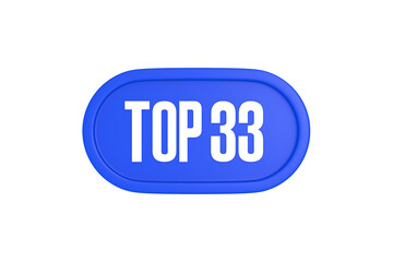Top 33 sign in blue color isolated on white background, 3d illustration.